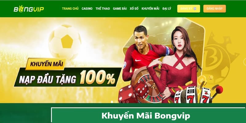 Khuyến mãi Bongvip cực khủng - Nhận ngay để tăng cơ hội cược